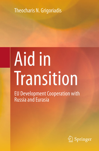 Aid in Transition: EU Development Cooperation with Russia and Eurasia book cover by Theocharis N. Grigoriadis