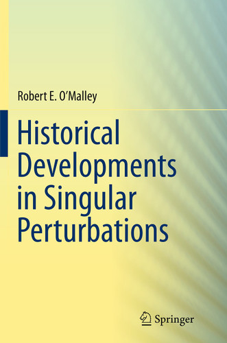 Historical Developments in Singular Perturbations book cover by Robert E. O'Malley