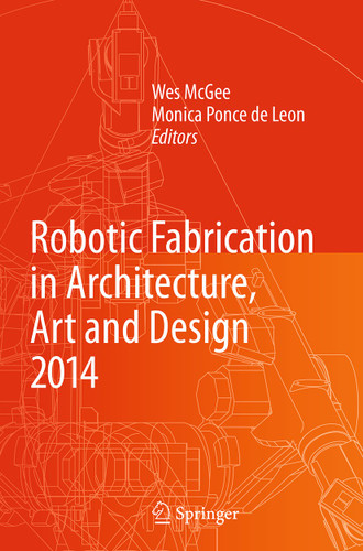 Robotic Fabrication in Architecture, Art and Design 2014 book cover by 