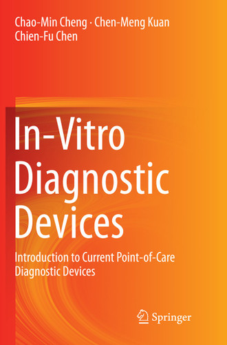 In-Vitro Diagnostic Devices: Introduction to Current Point-of-Care Diagnostic Devices book cover by Chao-Min Cheng, Chen-Meng Kuan, Chien-Fu Chen