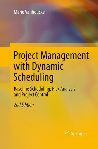 Project Management with Dynamic Scheduling: Baseline Scheduling, Risk Analysis and Project Control book cover by Mario Vanhoucke