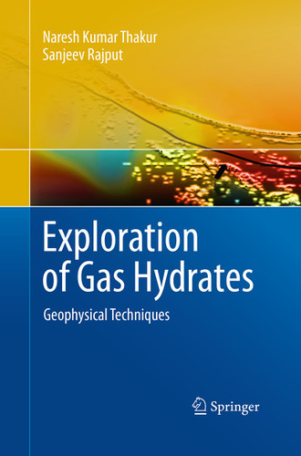Exploration of Gas Hydrates: Geophysical Techniques book cover by Naresh Kumar Thakur, Sanjeev Rajput