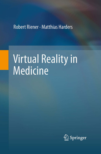 Virtual Reality in Medicine book cover by Robert Riener, Matthias Harders