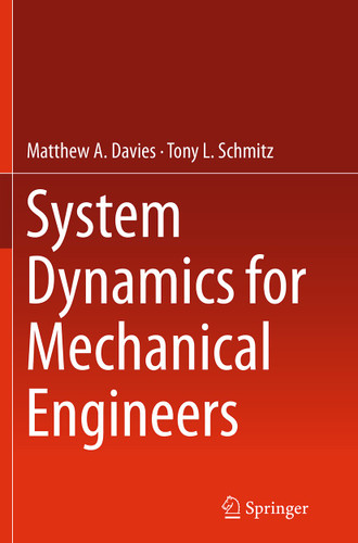 System Dynamics for Mechanical Engineers book cover by Matthew Davies, Tony L. Schmitz