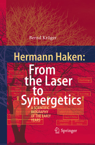 Hermann Haken: From the Laser to Synergetics: A Scientific Biography of the Early Years book cover by Bernd Kröger