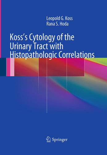 Koss's Cytology of the Urinary Tract with Histopathologic Correlations book cover by Leopold G. Koss, MD, FCRP, Rana S. Hoda, MD, FIAC