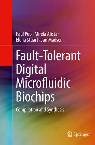 Fault-Tolerant Digital Microfluidic Biochips: Compilation and Synthesis book cover by Paul Pop, Mirela Alistar, Elena Stuart, Jan Madsen