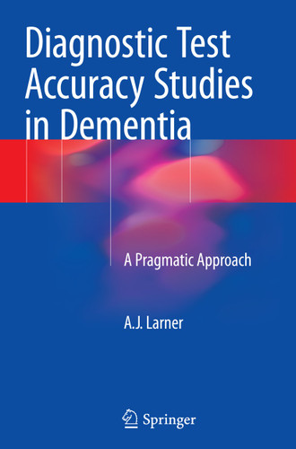 Diagnostic Test Accuracy Studies in Dementia: A Pragmatic Approach book cover by A.J. Larner