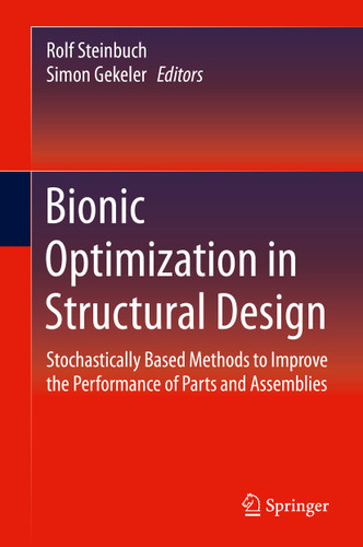 Bionic Optimization in Structural Design: Stochastically Based Methods to Improve the Performance of Parts and Assemblies book cover by 