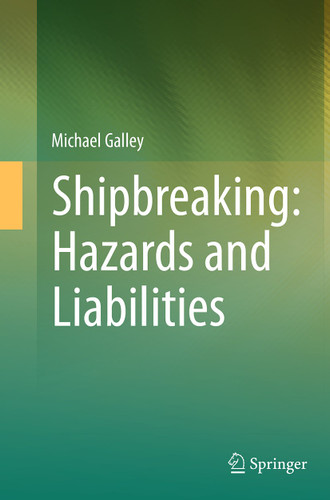 Shipbreaking: Hazards and Liabilities book cover by Michael Galley