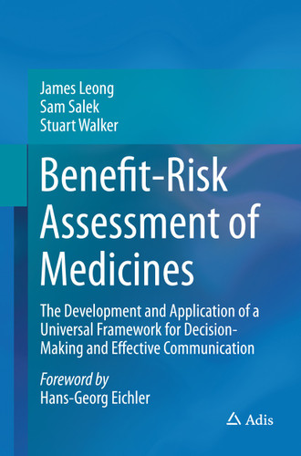 Benefit-Risk Assessment of Medicines: The Development and Application of a Universal Framework for Decision-Making and Effective Communication book cover by James Leong, Sam Salek, Stuart Walker
