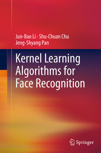Kernel Learning Algorithms for Face Recognition book cover by Jun-Bao Li, Shu-Chuan Chu, Jeng-Shyang Pan