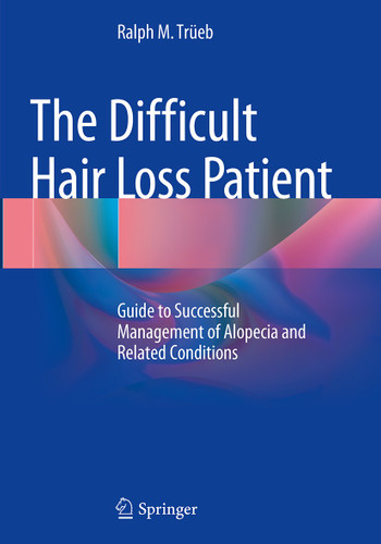 The Difficult Hair Loss Patient: Guide to Successful Management of Alopecia and Related Conditions book cover by Ralph M. Trüeb