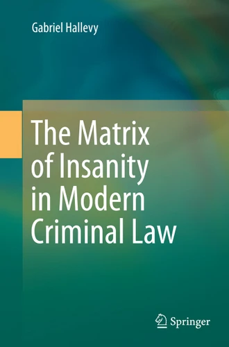 The Matrix of Insanity in Modern Criminal Law book cover by Gabriel Hallevy
