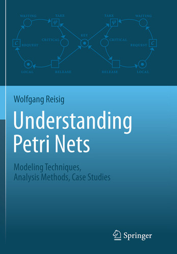 Understanding Petri Nets: Modeling Techniques, Analysis Methods, Case Studies book cover by Wolfgang Reisig