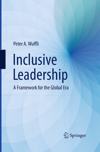 Inclusive Leadership: A Framework for the Global Era book cover by Peter A. Wuffli
