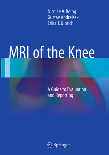 MRI of the Knee: A Guide to Evaluation and Reporting book cover by Nicolae V. Bolog, Gustav Andreisek, Erika J. Ulbrich