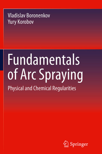 Fundamentals of Arc Spraying: Physical and Chemical Regularities book cover by Vladislav Boronenkov, Yury Korobov