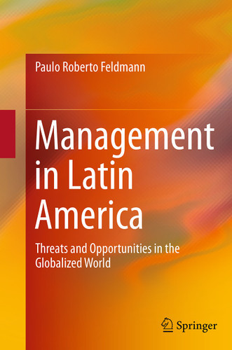 Management in Latin America: Threats and Opportunities in the Globalized World book cover by Paulo Roberto Feldmann