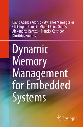 Dynamic Memory Management for Embedded Systems book cover by David Atienza Alonso, Stylianos Mamagkakis, Christophe Poucet, Miguel Peón-Quirós, Alexandros Bartzas, Francky Catthoor, Dimitrios Soudris