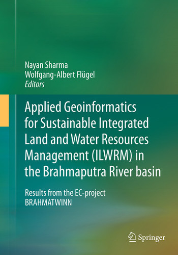 Applied Geoinformatics for Sustainable Integrated Land and Water Resources Management (ILWRM) in the Brahmaputra River basin: Results from the EC-project BRAHMATWINN book cover by 