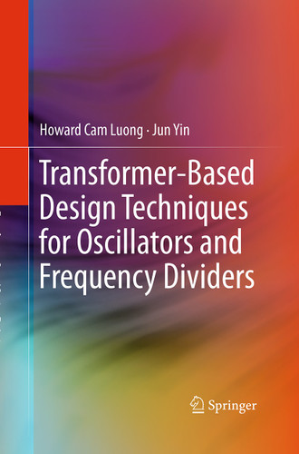 Transformer-Based Design Techniques for Oscillators and Frequency Dividers book cover by Howard Cam Luong, Jun Yin