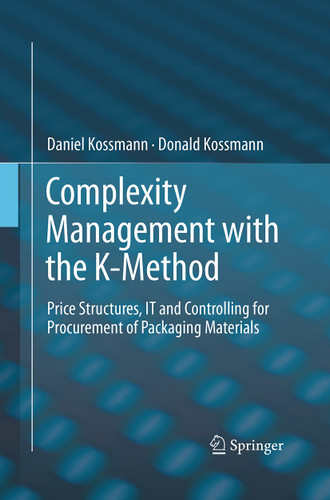 Complexity Management with the K-Method: Price Structures, IT and Controlling for Procurement of Packaging Materials book cover by Daniel Kossmann, Donald Kossmann