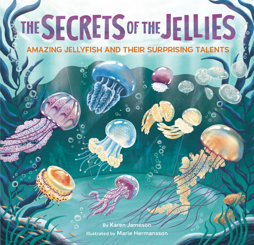 The Secrets of the Jellies: Amazing Jellyfish and Their Surprising Talents book cover by Karen Jameson