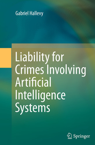 Liability for Crimes Involving Artificial Intelligence Systems book cover by Gabriel Hallevy