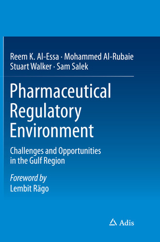 Pharmaceutical Regulatory Environment: Challenges and Opportunities in the Gulf Region book cover by Reem K. Al-Essa, Mohammed Al-Rubaie, Stuart Walker, Sam Salek