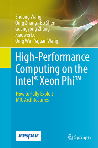 High-Performance Computing on the Intel® Xeon Phi™: How to Fully Exploit MIC Architectures book cover by Endong Wang, Qing Zhang, Bo Shen, Guangyong Zhang, Xiaowei Lu, Qing Wu, Yajuan Wang