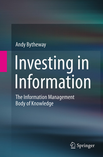 Investing in Information: The Information Management Body of Knowledge book cover by Andy Bytheway
