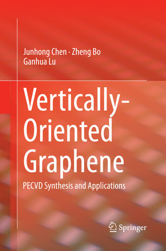 Vertically-Oriented Graphene: PECVD Synthesis and Applications book cover by Junhong Chen, Zheng Bo, Ganhua Lu