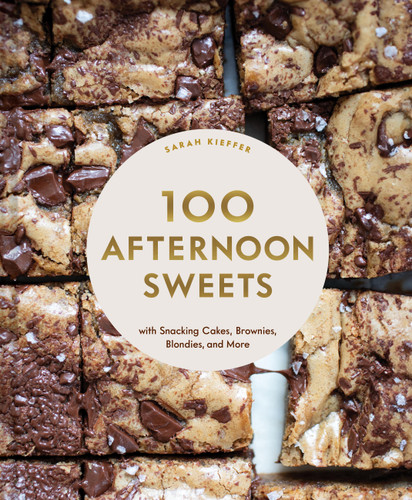 100 Afternoon Sweets: With Snacking Cakes, Brownies, Blondies, and More (100 Baking Recipes for Every Kitchen) book cover by Sarah Kieffer