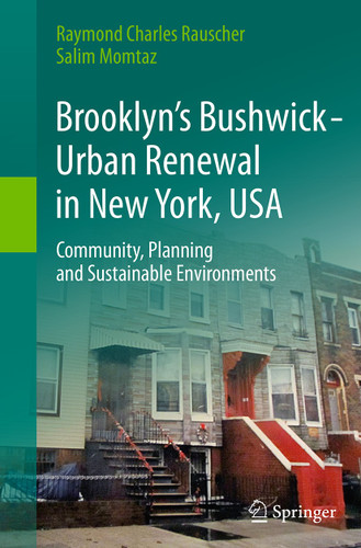 Brooklyn’s Bushwick - Urban Renewal in New York, USA: Community, Planning and Sustainable Environments book cover by Raymond Charles Rauscher, Salim Momtaz