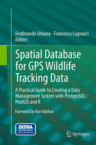 Spatial Database for GPS Wildlife Tracking Data: A Practical Guide to Creating a Data Management System with PostgreSQL/PostGIS and R book cover by 