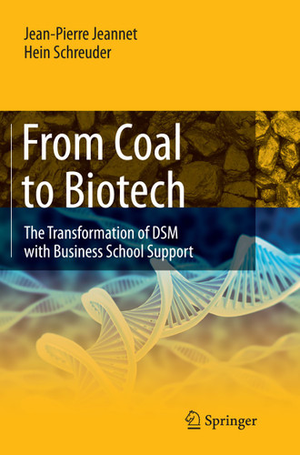 From Coal to Biotech: The Transformation of DSM with Business School Support book cover by Jean-Pierre Jeannet, Hein Schreuder