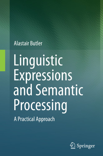 Linguistic Expressions and Semantic Processing: A Practical Approach book cover by Alastair Butler