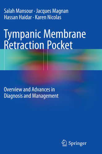 Tympanic Membrane Retraction Pocket: Overview and Advances in Diagnosis and Management book cover by Salah Mansour, Jacques Magnan, Hassan Haidar, Karen Nicolas