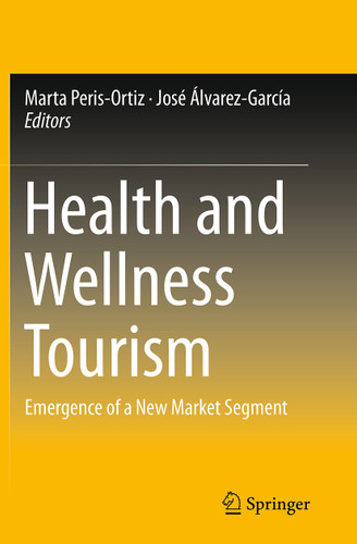 Health and Wellness Tourism: Emergence of a New Market Segment book cover by 