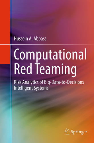 Computational Red Teaming: Risk Analytics of Big-Data-to-Decisions Intelligent Systems book cover by Hussein A. Abbass