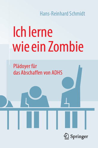 Ich lerne wie ein Zombie: Plädoyer für das Abschaffen von ADHS book cover by Hans-Reinhard Schmidt