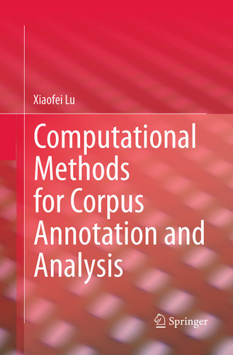 Computational Methods for Corpus Annotation and Analysis book cover by Xiaofei Lu