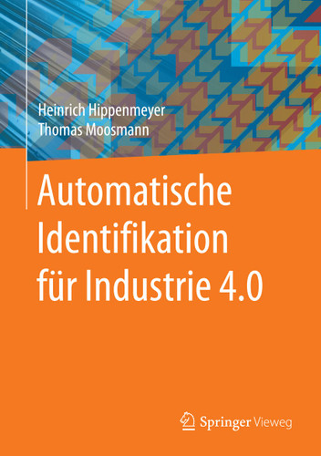 Automatische Identifikation für Industrie 4.0 book cover by Heinrich Hippenmeyer, Thomas Moosmann