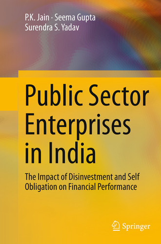 Public Sector Enterprises in India: The Impact of Disinvestment and Self Obligation on Financial Performance book cover by P.K. Jain, Seema Gupta, Surendra S. Yadav