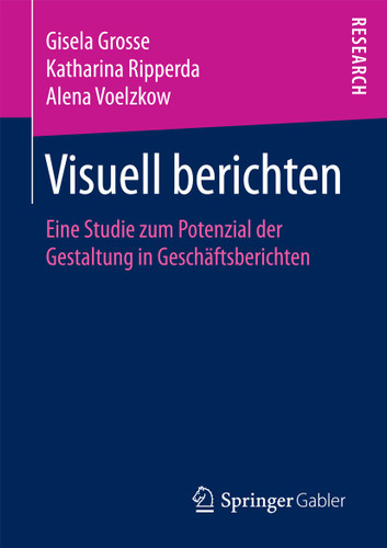 Visuell berichten: Eine Studie zum Potenzial der Gestaltung in Geschäftsberichten book cover by Gisela Grosse, Katharina Ripperda, Alena Voelzkow