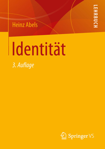 Identität: Über die Entstehung des Gedankens, dass der Mensch ein Individuum ist, den nicht leicht zu verwirklichenden Anspruch auf Individualität und Kompetenzen, Identität in einer riskanten Moderne zu finden und zu wahren. book cover by Heinz Abels