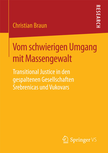 Vom schwierigen Umgang mit Massengewalt: Transitional Justice in den gespaltenen Gesellschaften Srebrenicas und Vukovars book cover by Christian Braun