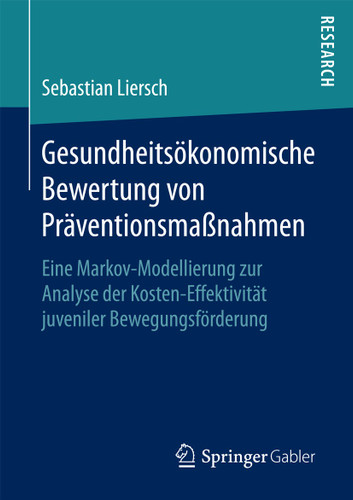 Gesundheitsökonomische Bewertung von Präventionsmaßnahmen: Eine Markov-Modellierung zur Analyse der Kosten-Effektivität juveniler Bewegungsförderung book cover by Sebastian Liersch