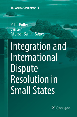 Integration and International Dispute Resolution in Small States (The World of Small States #3) book cover by 